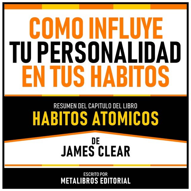 Como Influye Tu Personalidad En Tus Habitos - Resumen Del Capitulo Del Libro Habitos Atomicos De James Clear