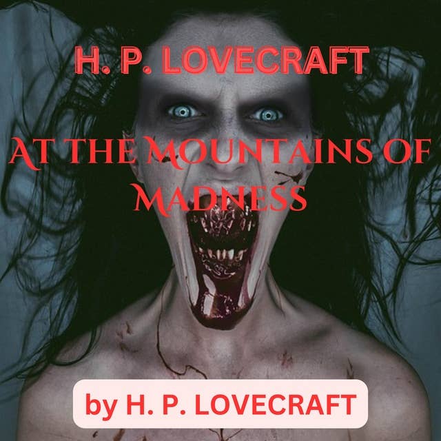 H. P. Lovecraft: At The Mountains of Madness