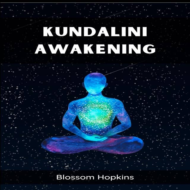 KUNDALINI AWAKENING: Unlocking Inner Power and Spiritual Transformation (2023 Beginner’s Crash Course)