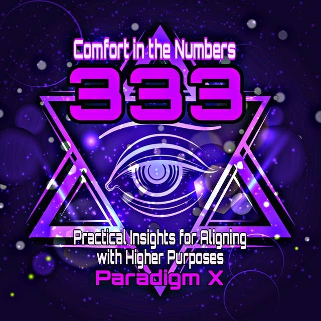 Comfort in the Numbers - 333: Practical Insights for Aligning with Higher Purposes 