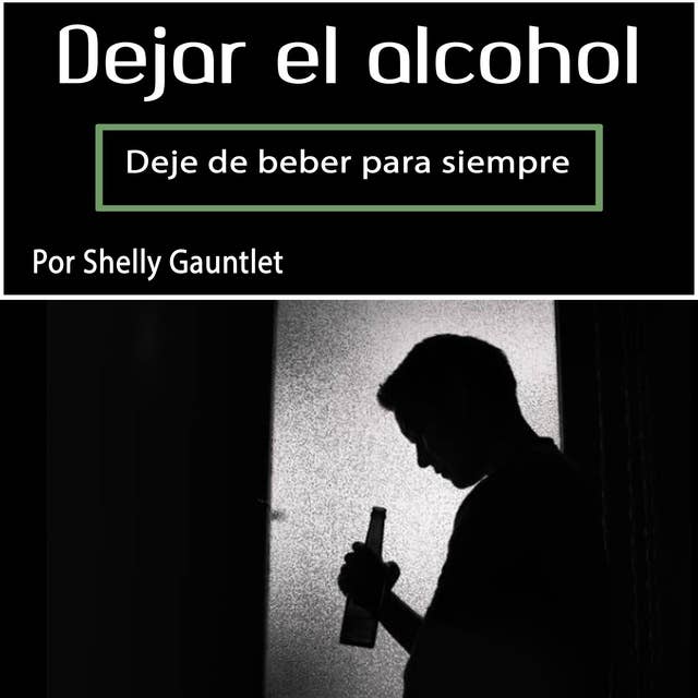 Dejar el alcohol: Deje de beber para siempre 