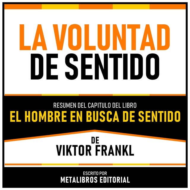 La Voluntad De Sentido - Resumen Del Capitulo Del Libro El Hombre En Busca De Sentido De Viktor Frankl