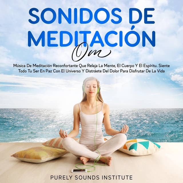 Sonidos de meditación OM: música de meditación reconfortante que relaja la mente, el cuerpo y el espíritu. siente todo tu ser en paz con el universo y distráete del dolor para disfrutar de la vida
