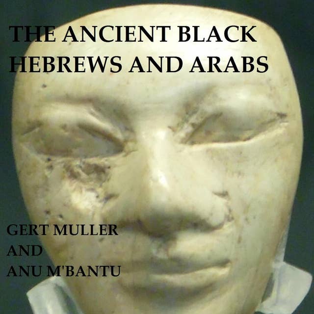 The Ancient Black Hebrews and Arabs