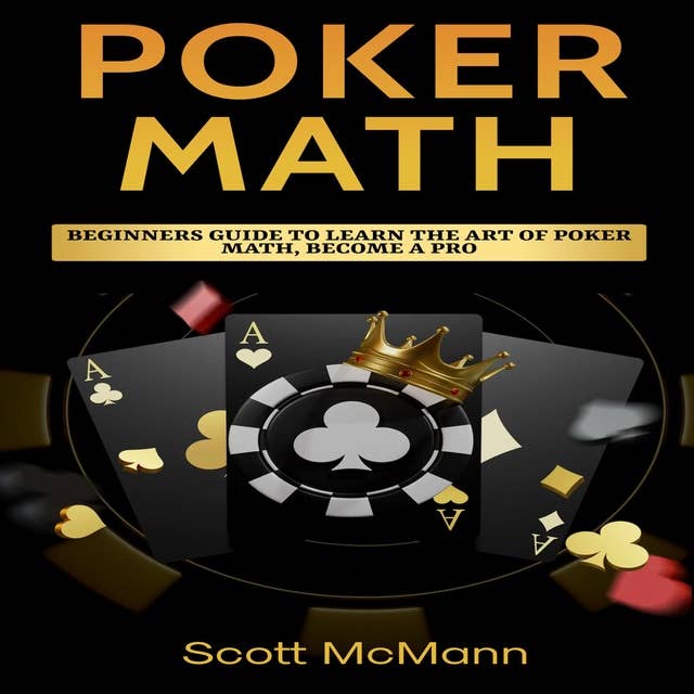 Poker Math: Beginners Guide to Learn the Art of Poker Math, Become a Pro