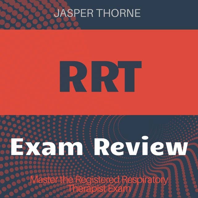 RRT: Registered Respiratory Therapist Exam Prep 2024-2025: Ace Your RRT ...