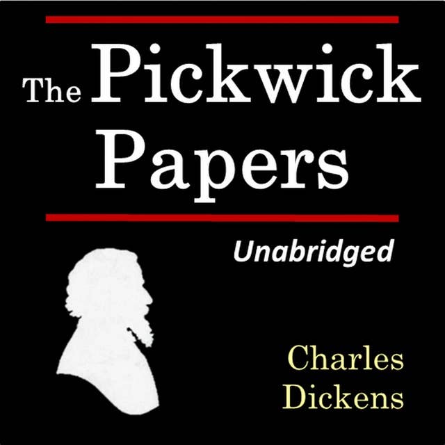 The Pickwick Papers: by Charles Dickens