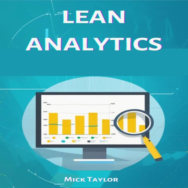LEAN ANALYTICS: Driving Business Efficiency and Growth Through Data-Driven Insights (2023 Beginners Guide) 