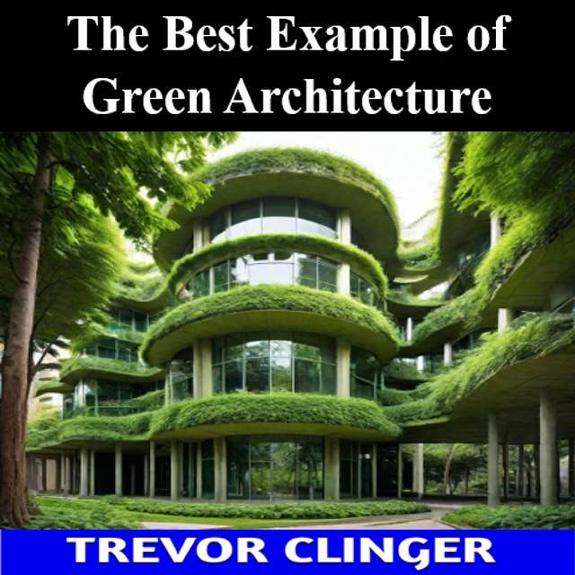 The Best Example of Green Architecture 