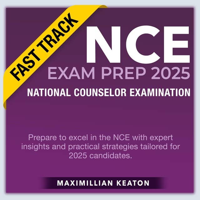 NCE Exam Prep 2025 Fast Track Unlock Your Path to Counseling Success