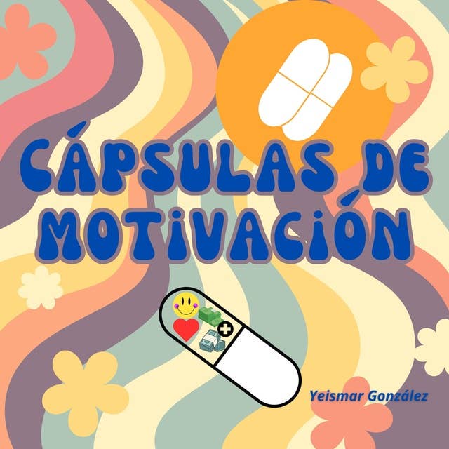 Cápsulas de motivación: Con una cápsula de motivación, puedes conquistar el mundo