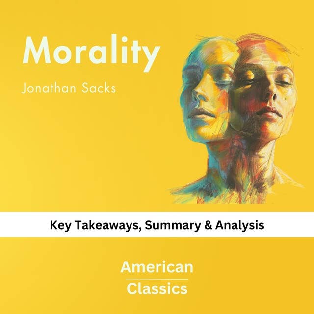 Morality by Jonathan Sacks: key Takeaways, Summary & Analysis