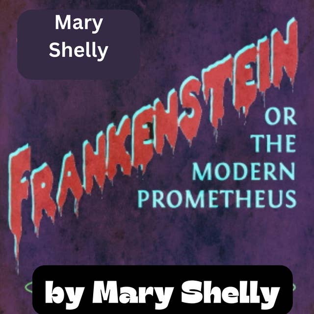 Mary Shelly: FRANKENSTEIN