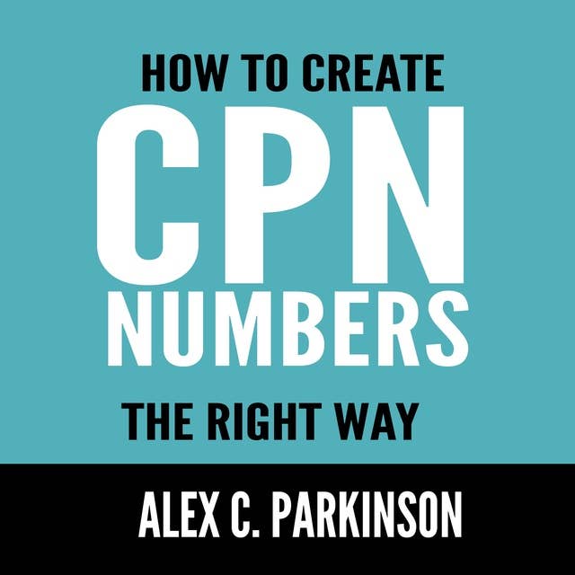 How to Create CPN Numbers the Right Way: A Step by Step Guide to Creating CPN Numbers Legally