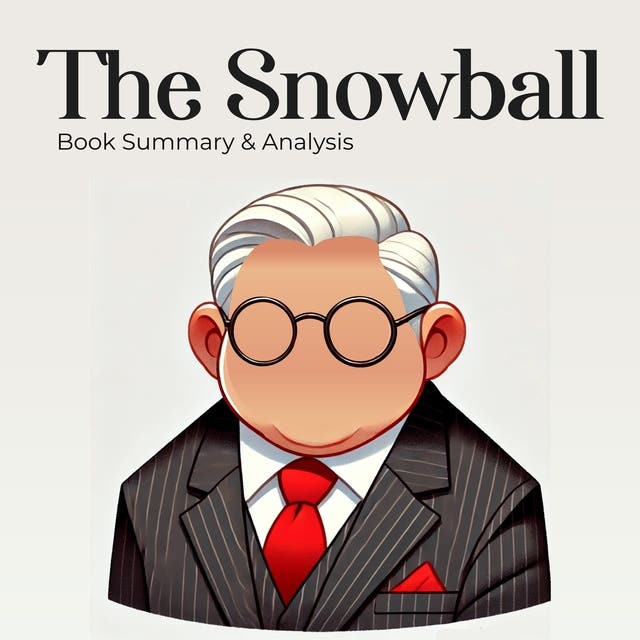 The Snowball Warren Buffett and the Business of Life Book Summary and Analysis Audiobook