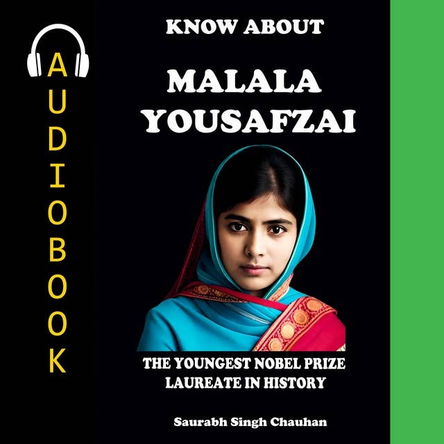 KNOW ABOUT "Malala Yousafzai": The Youngest Nobel Prize Laureate in History.