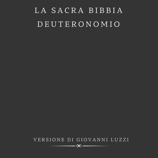 La Sacra Bibbia - Deuteronomio - Versione di Giovanni Luzzi