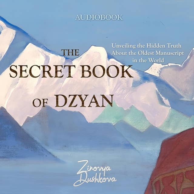 The Secret Book of Dzyan: Unveiling the Hidden Truth About the Oldest Manuscript in the World