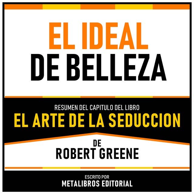 El Ideal De Belleza - Resumen Del Capitulo Del Libro El Arte De La Seduccion De Robert Greene