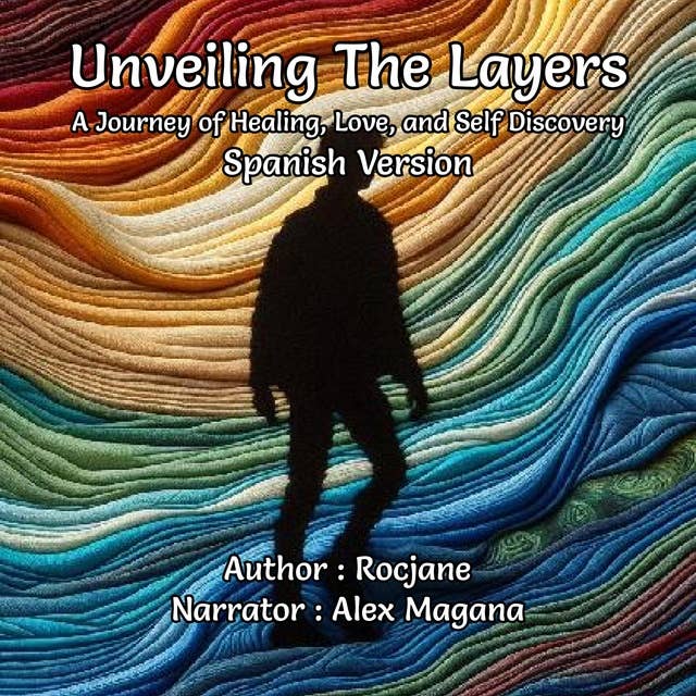 Unveiling The Layers: A Journey of Healing, Love, and Self Discovery: Spanish Version
