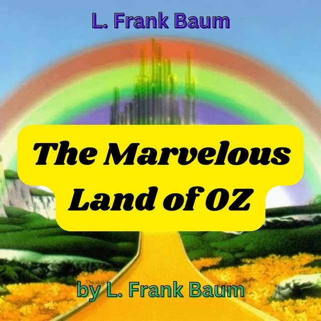 L. Frank Baum: The Marvelous Land of OZ: The 2nd book in the Wonderful Wizard of Oz series