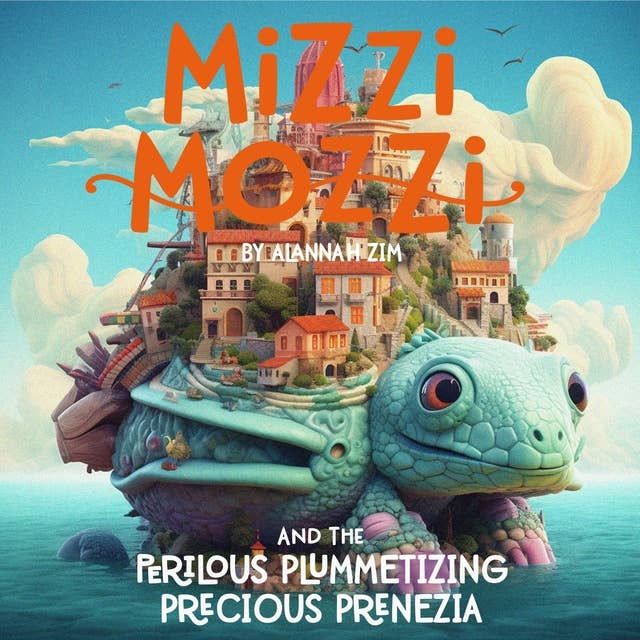 Mizzi Mozzi And The Perilous Plummetizing Precious Prenezia