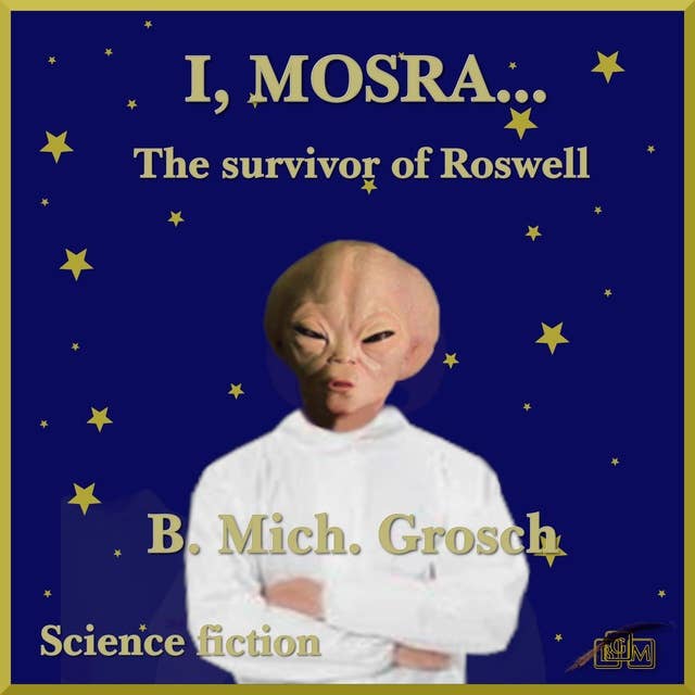 I, Mosra...: The survivor of Roswell