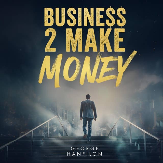 Business 2 Make Money: Business