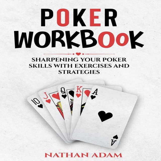 POKER WORKBOOK: Sharpening Your Poker Skills  with Exercises and Strategies by Nathan Adam