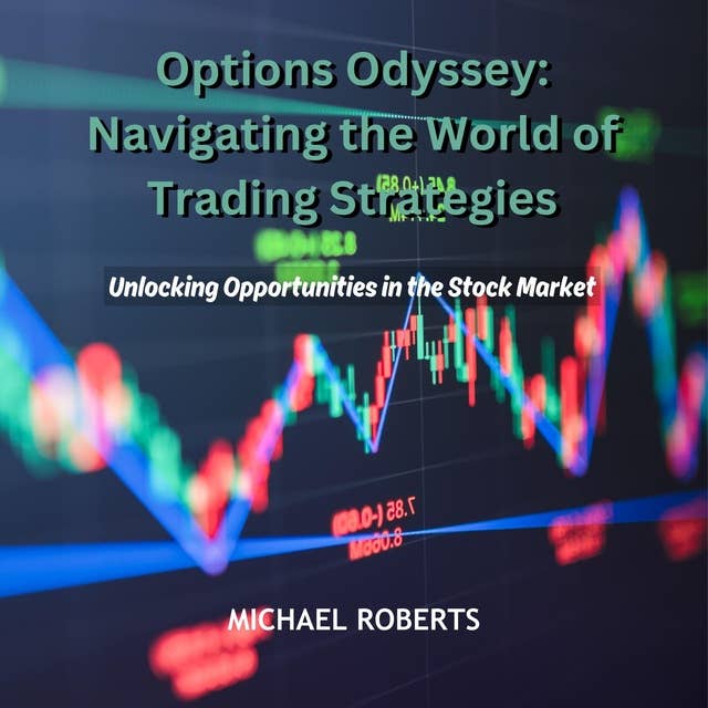 Options Odyssey: Navigating the World of Trading Strategies: Unlocking Opportunities in the Stock Market