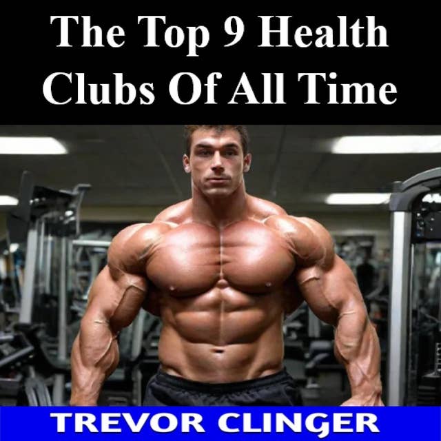 The Top 9 Health Clubs Of All Time