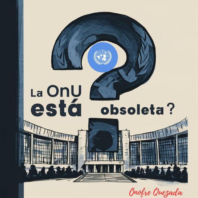 La ONU Está Obsoleta ?