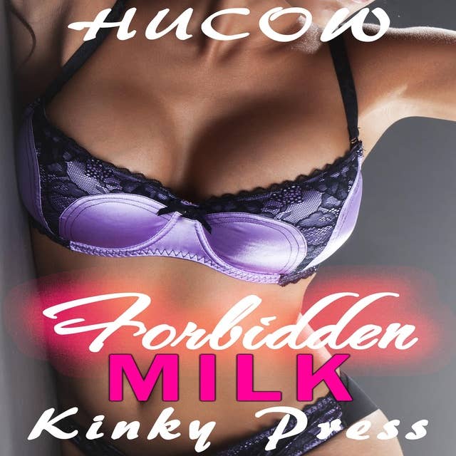 Forbidden Milk: Hucow