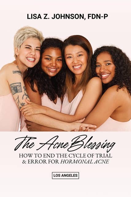 The Acne Blessing: How to end the cycle of trial and error for hormonal acne?