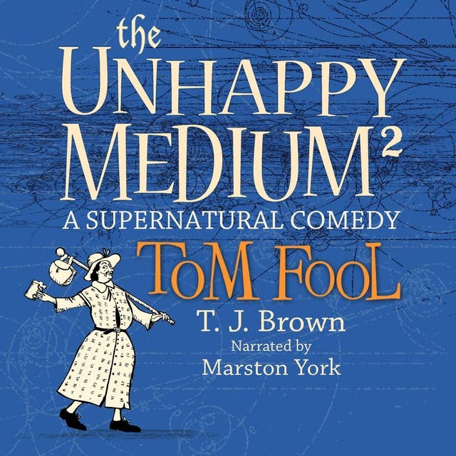 The Unhappy Medium 2: Tom Fool: A Supernatural Comedy