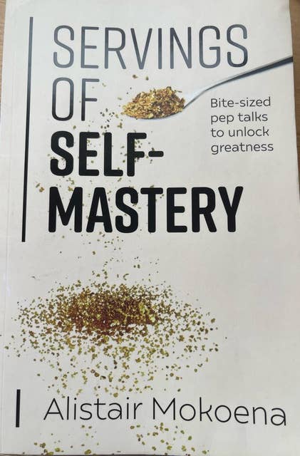 Servings of Self-Mastery: Bite-sized pep talks to unlock greatness