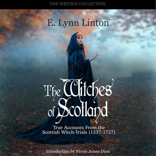 The Witches of Scotland: True Accounts From the Scottish Witch-Trials (1537-1727)
