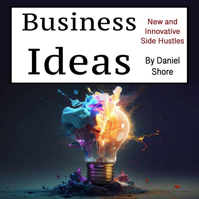 Business Ideas: New and Innovative Side Hustles
