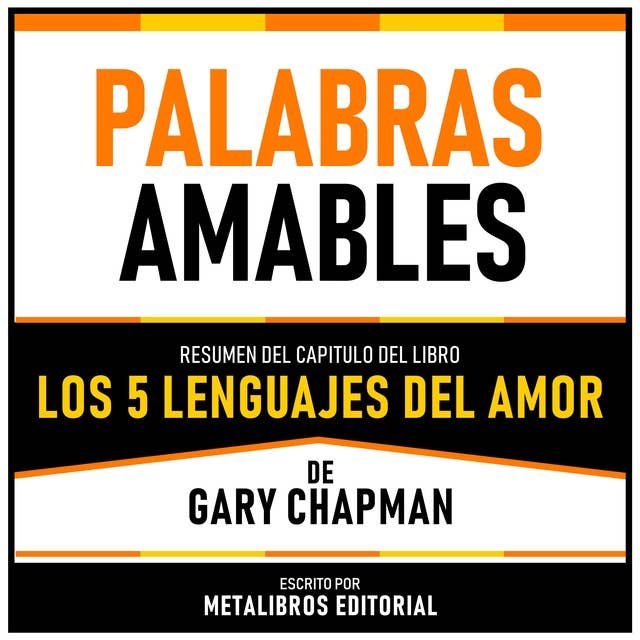 Palabras Amables - Resumen Del Capitulo Del Libro Los 5 Lenguajes Del Amor De Gary Chapman