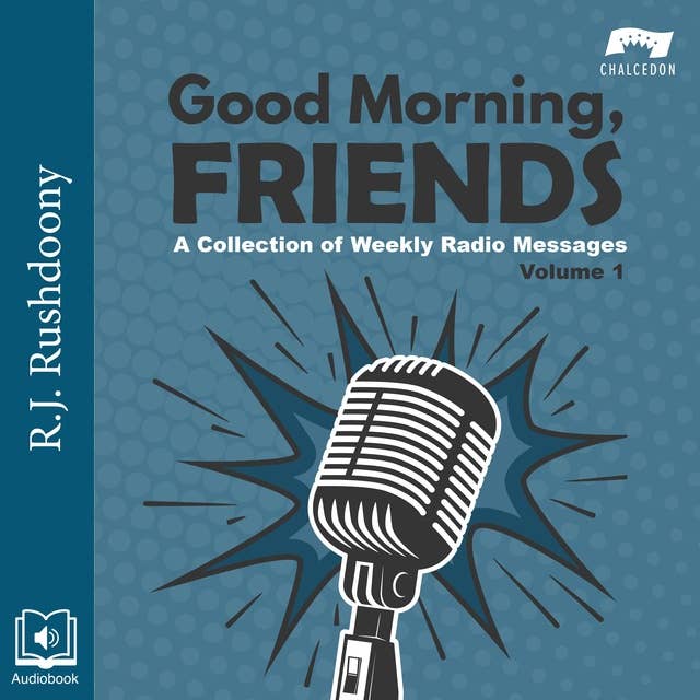 Good Morning, Friends Volume 1: A Collection of Weekly Radio Messages