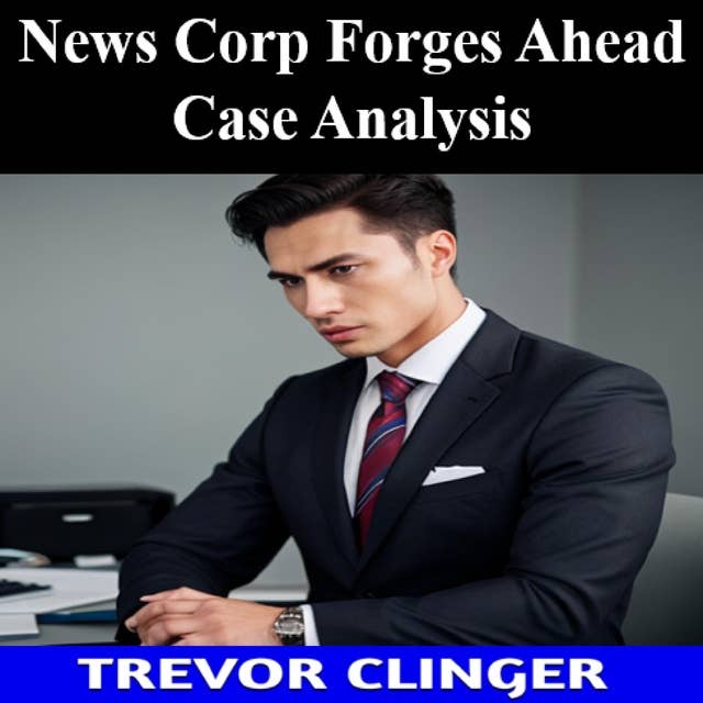 News Corp Forges Ahead Case Analysis