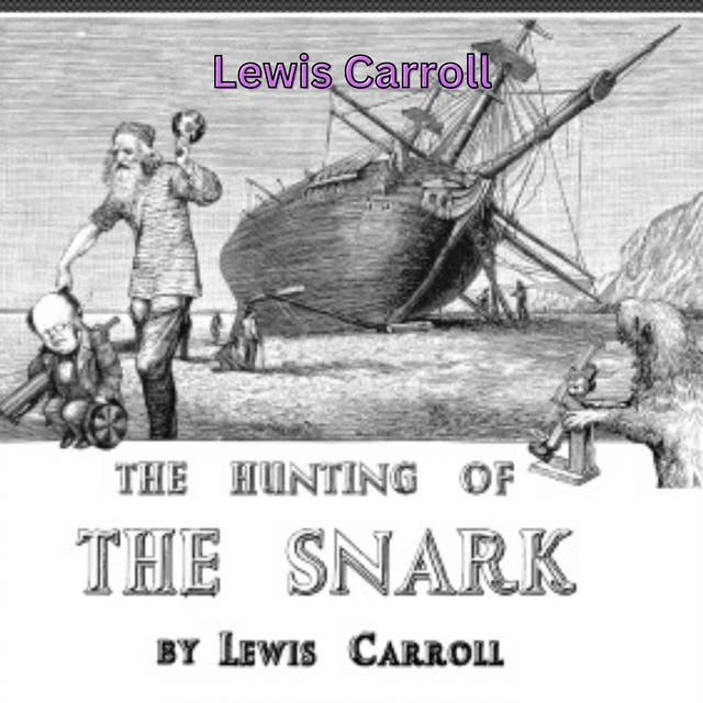 Lewis Carroll: The Hunting of the Snark