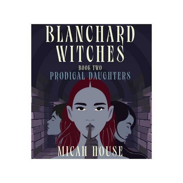 The Blanchard Witches Book 2: Prodigal Daughters