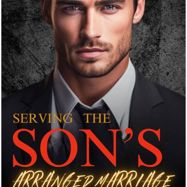 Serving the Son's Arranged Marriage: An Off Limits Second Chance Romance
