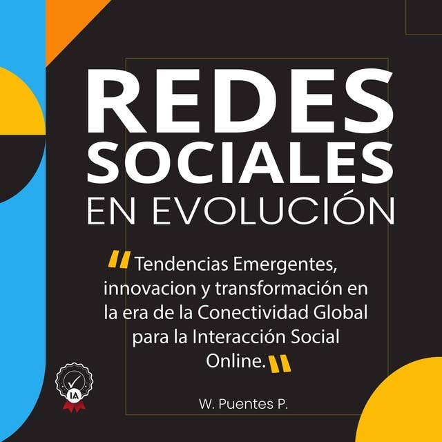 REDES SOCIALES EN EVOLUCIÓN: “Tendencias Emergentes, Innovación y Transformación en la Era de la Conectividad Global para la Interacción Social Online”