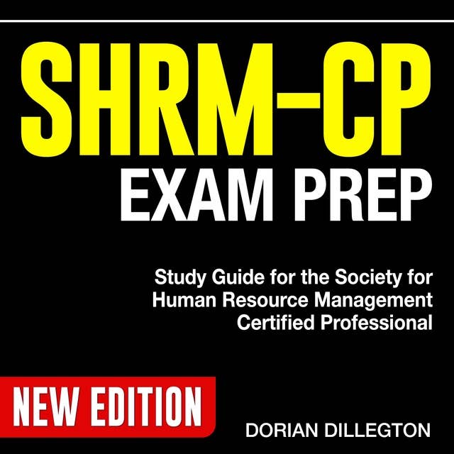SHRM CP Exam Prep: Conquer the SHRM-CP Test Prep: 200+ Key Practice Questions & Solutions to Boost Your Human Resource Management Certification | An In-depth and Current Subject Breakdown for Today's HR Professionals