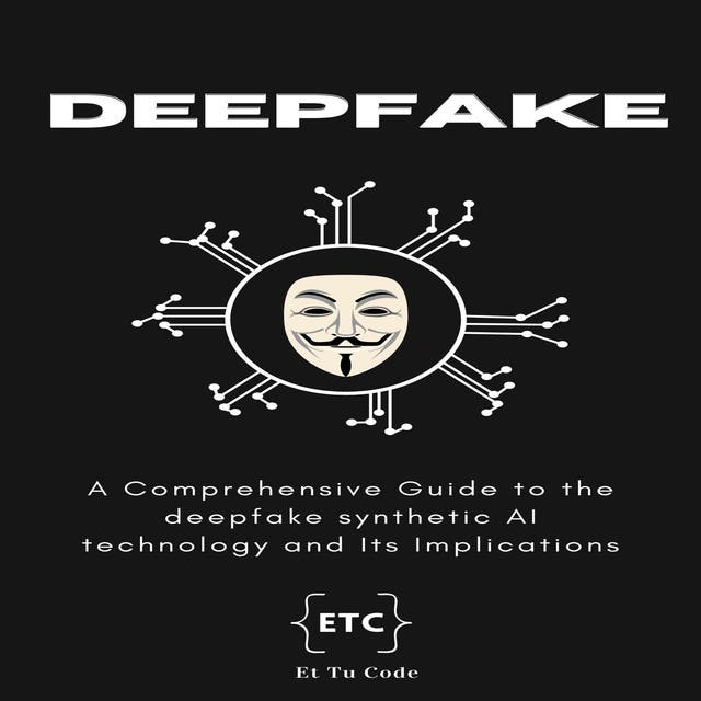 Deepfake Synthetic AI A Comprehensive Guide to the deepfake synthetic(03)