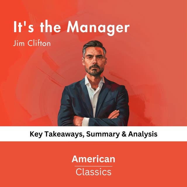 It's the Manager by Jim Clifton: key Takeaways, Summary & Analysis