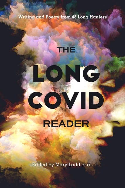 The Long COVID Reader: Writing and Poetry from 45 Long Haulers