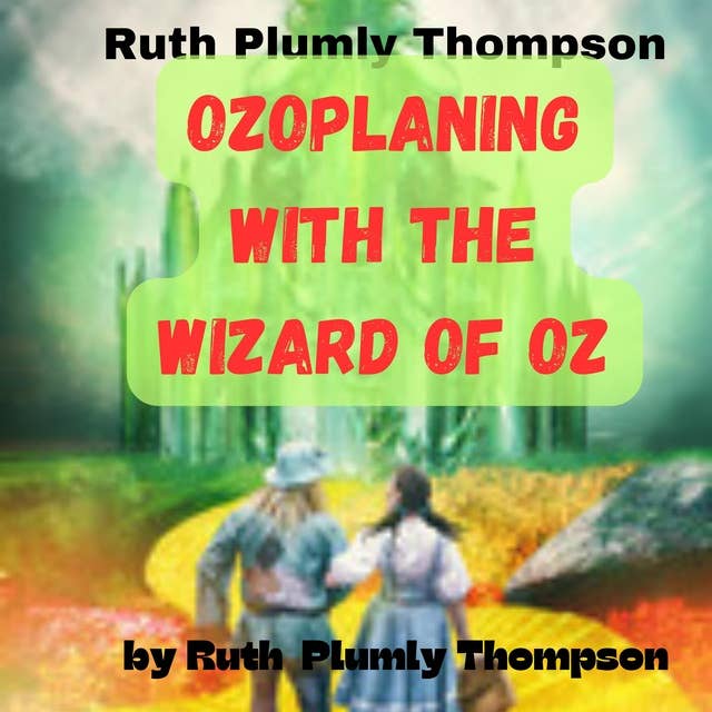 Ruth Plumly Thompson: OZOPLANING WITH THE WIZARD OF OZ